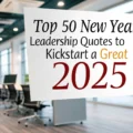 Top 50 New Year Leadership Quotes to Kickstart a Great 2025