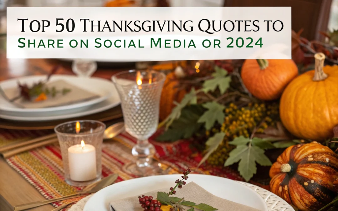 Top 50 Thanksgiving Quotes to Share on Social Media or Cards 2024