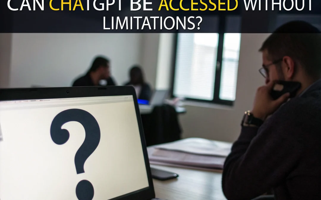 Can ChatGPT Be Accessed Without Limitations?