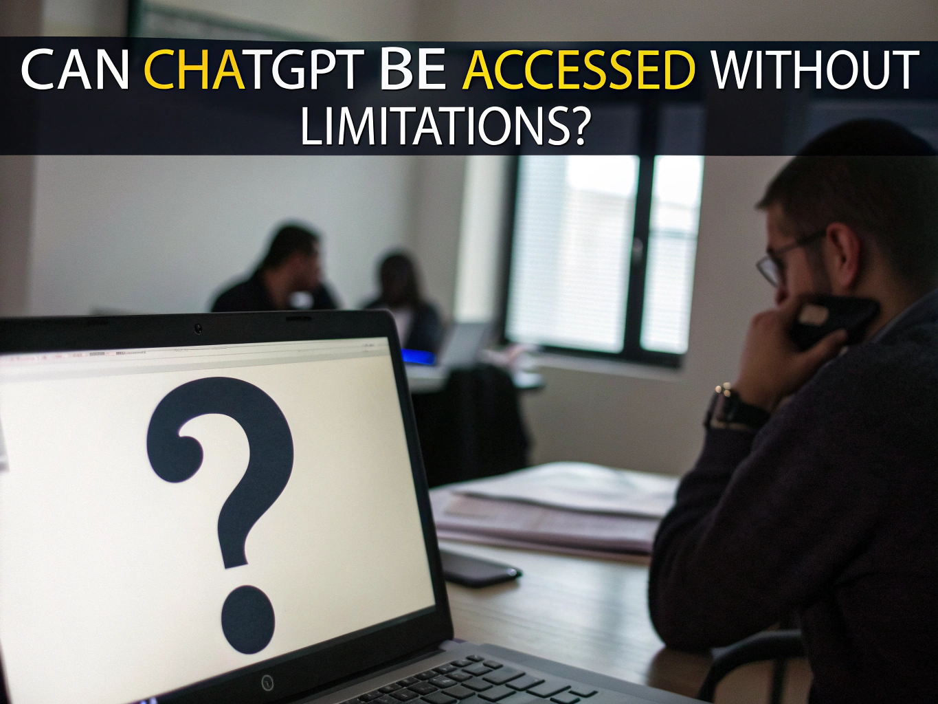 Can ChatGPT Be Accessed Without Limitations?