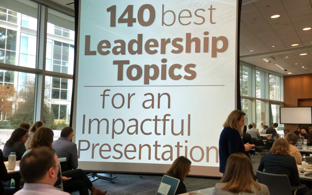 140 Best Leadership Topics for an Impactful Presentation