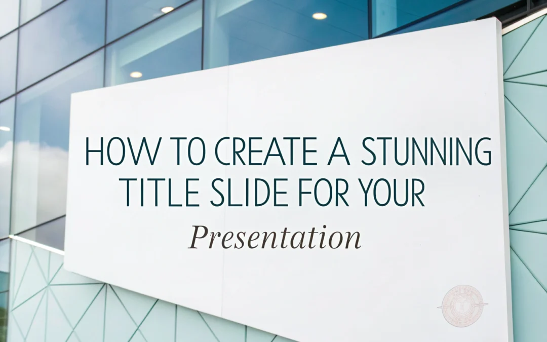 How to Create a Stunning Title Slide for Your Presentation