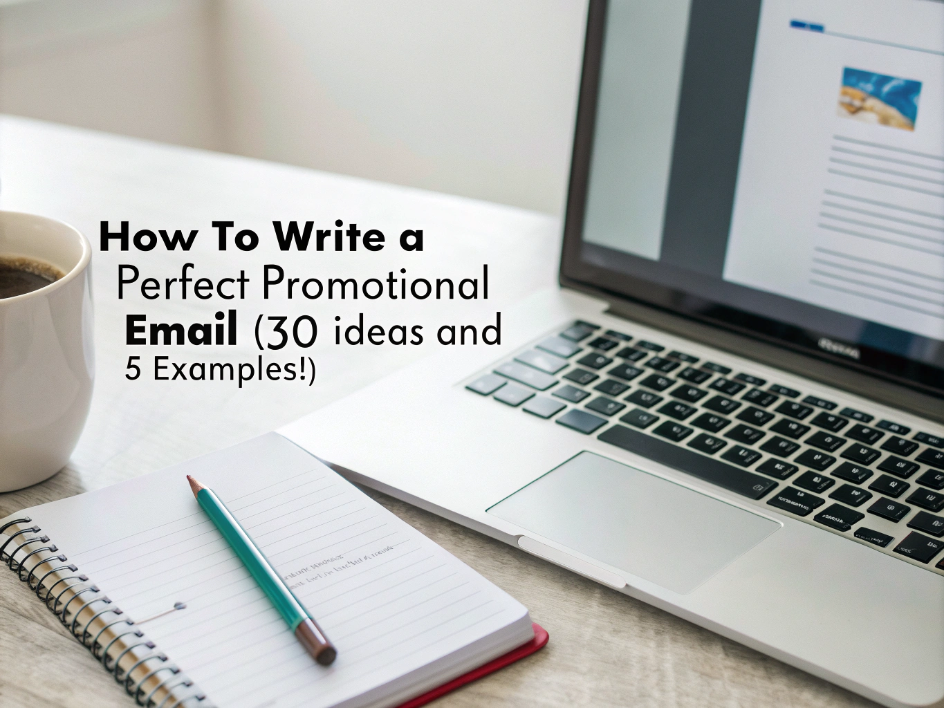 How to Write a Perfent Promotional Emails (30 Ideas and 5 Examples!)