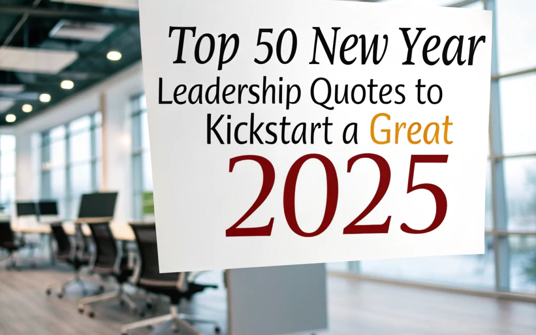 Top 50 New Year Leadership Quotes to Kickstart a Great 2025