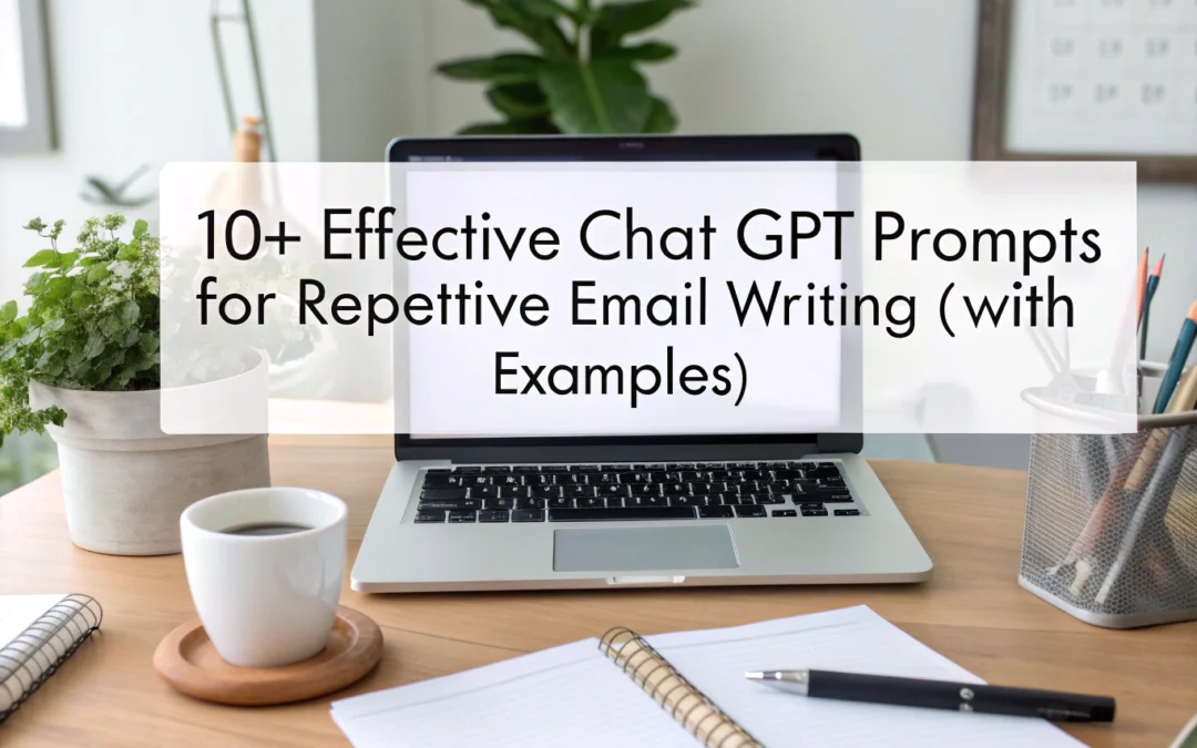 10+ Effective Chat GPT Prompts for Repetitive Email Writing (With Examples)