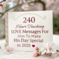 240 Heart Touching Love Messages for Him to Make His Day Special in 2025