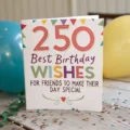 250 Best Birthday Wishes for Friends to Make Their Day Special